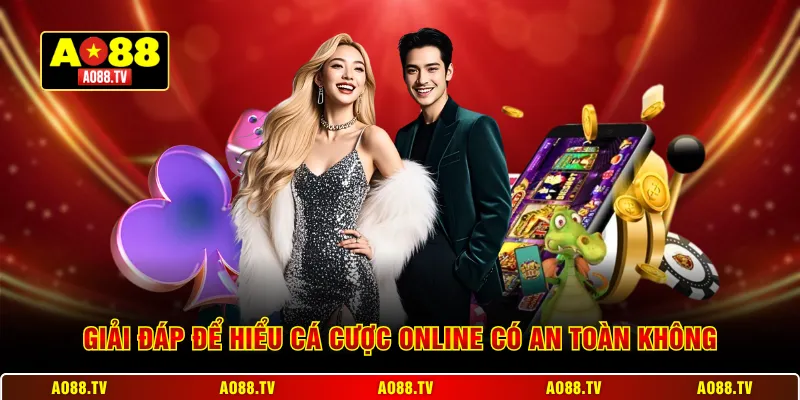 Giải đáp để hiểu cá cược online có an toàn không