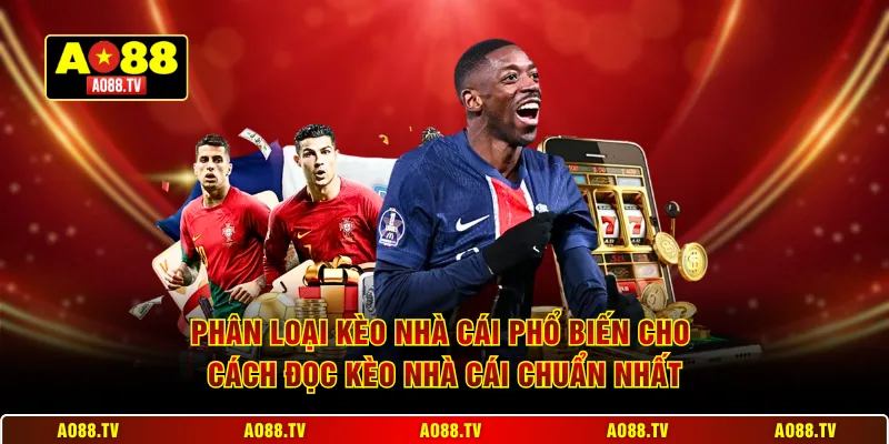 Phân loại kèo nhà cái phổ biến cho cách đọc kèo nhà cái chuẩn nhất